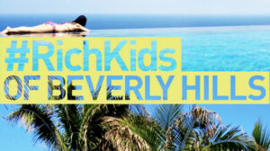 Rich Kids of Beverly Hills